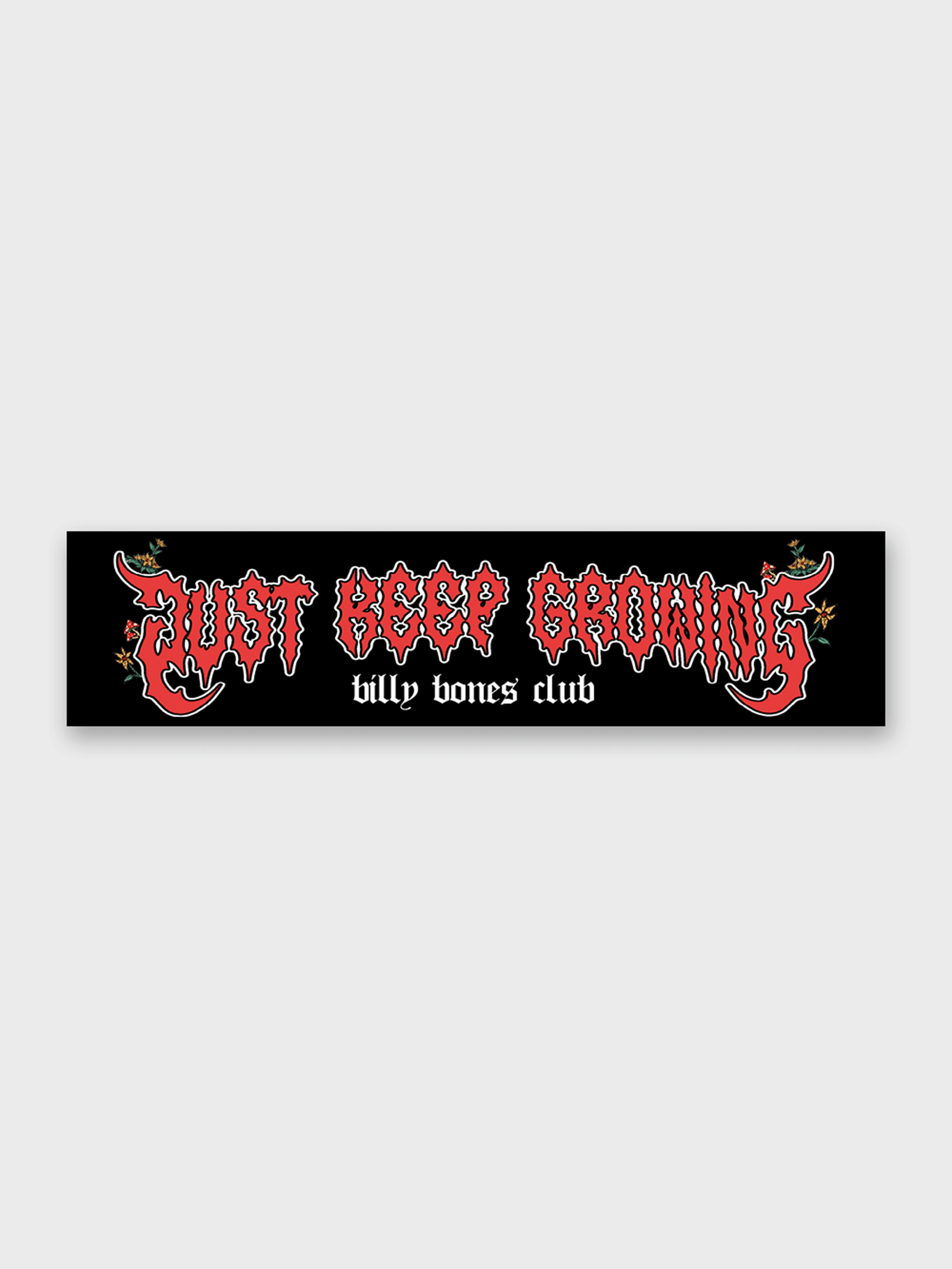 Just Keep Growing Bumper Sticker
